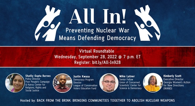 Graphic for All In: Preventing Nuclear War Means Defending Democracy, Set. 28 @ 7pm. Featuring Shailly Gupta Barnes, Justin Kwasa, Mike Latner, and Kimberly Scott