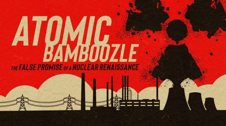 Atomic Bamboozle: The False Promise of a Nuclear Renaissance